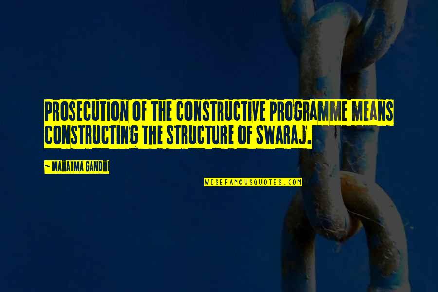 Trefethen Wine Quotes By Mahatma Gandhi: Prosecution of the constructive programme means constructing the Trefethen Wine Quotes By Mahatma Gandhi: Prosecution of the constructive programme means constructing the
