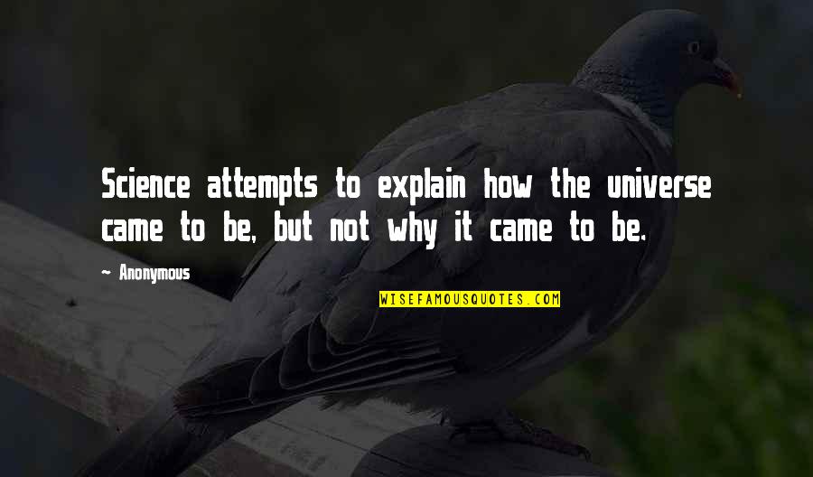Treforni Quotes By Anonymous: Science attempts to explain how the universe came