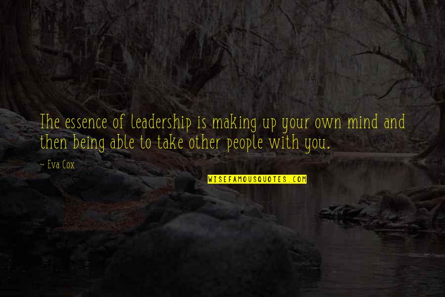 Treforni Quotes By Eva Cox: The essence of leadership is making up your Treforni Quotes By Eva Cox: The essence of leadership is making up your