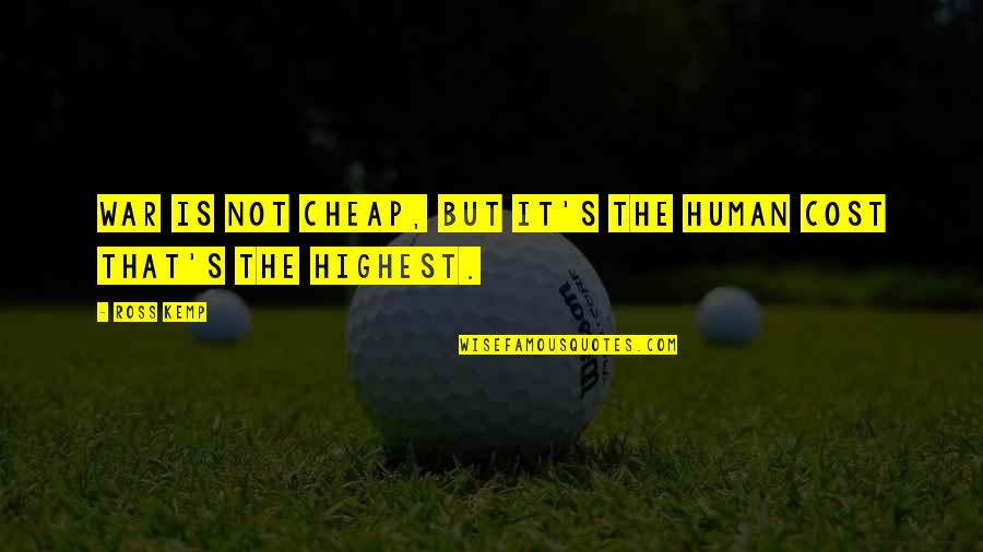 Treger Jumble Quotes By Ross Kemp: War is not cheap, but it's the human
