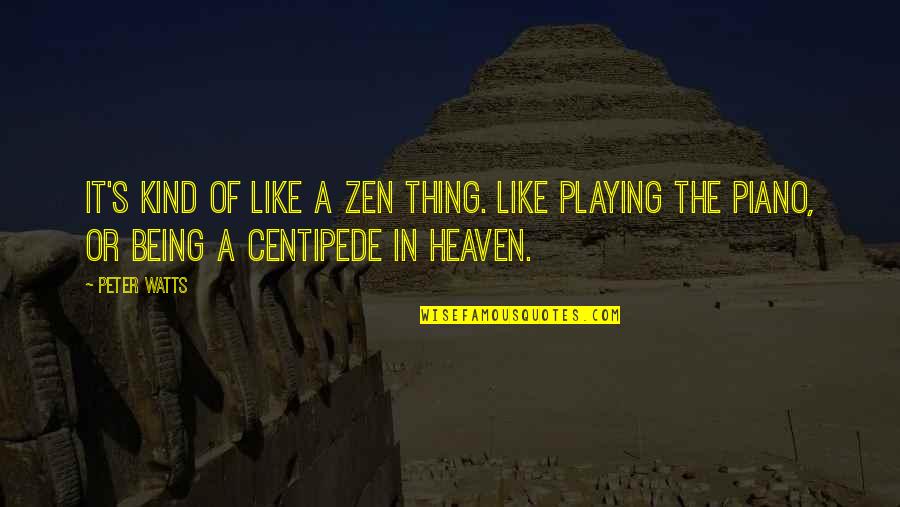 Tregua Mara Quotes By Peter Watts: It's kind of like a Zen thing. Like Tregua Mara Quotes By Peter Watts: It's kind of like a Zen thing. Like