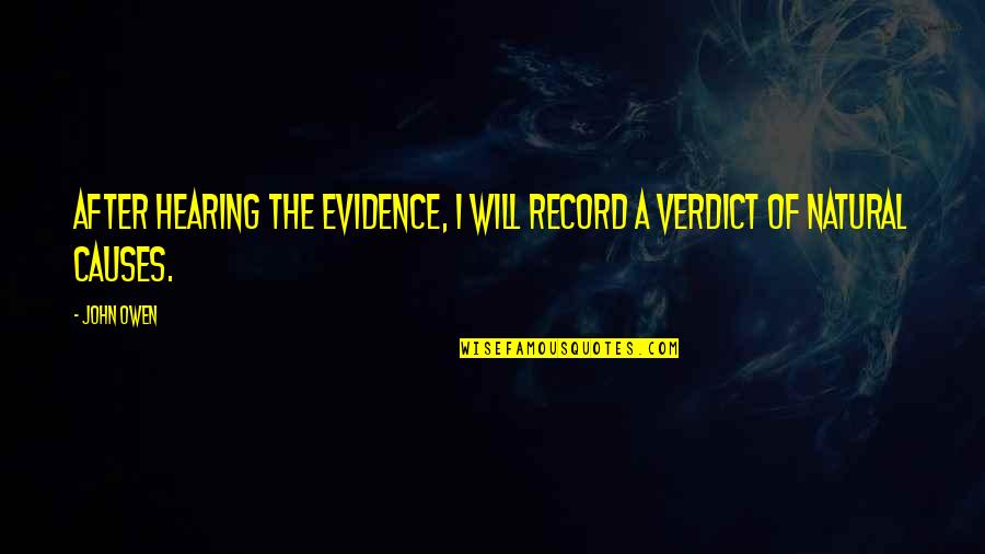 Trehane Quotes By John Owen: After hearing the evidence, I will record a