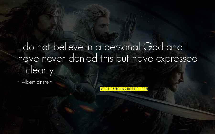 Treidler Quotes By Albert Einstein: I do not believe in a personal God