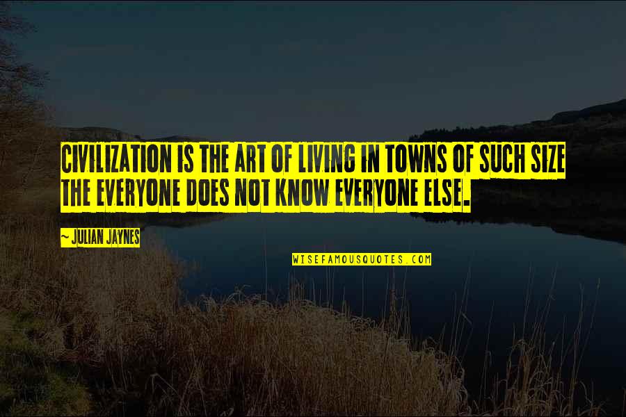 Treino Hiit Quotes By Julian Jaynes: Civilization is the art of living in towns