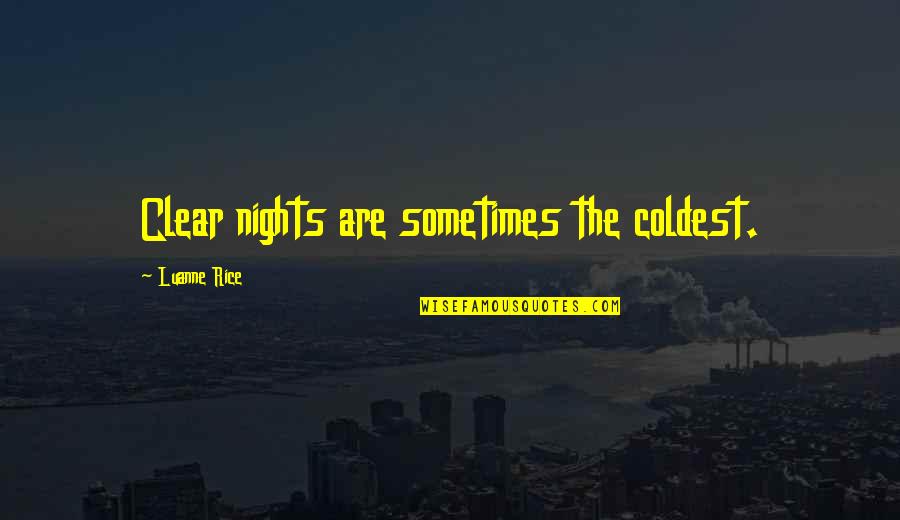 Trejo Tacos Quotes By Luanne Rice: Clear nights are sometimes the coldest. Trejo Tacos Quotes By Luanne Rice: Clear nights are sometimes the coldest.