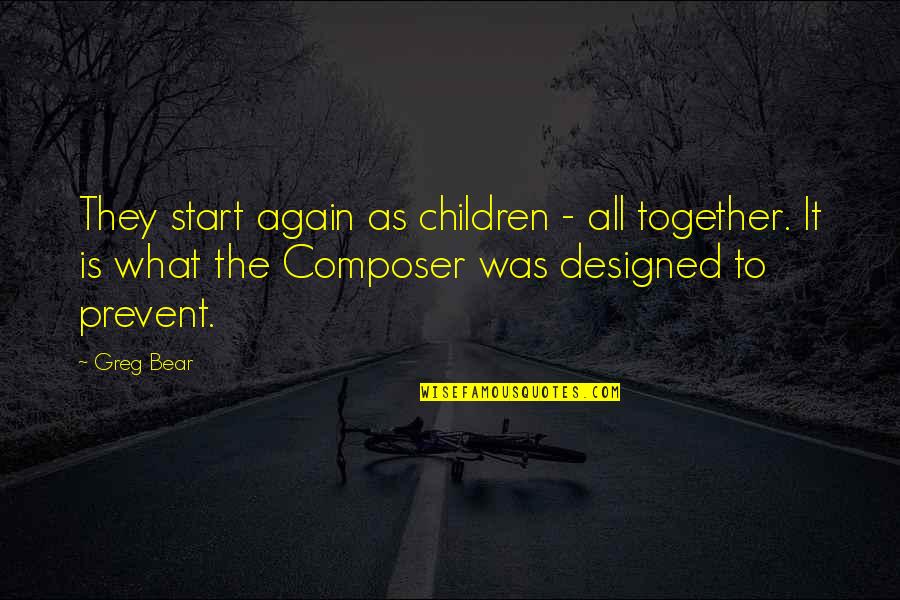 Trekked Define Quotes By Greg Bear: They start again as children - all together.
