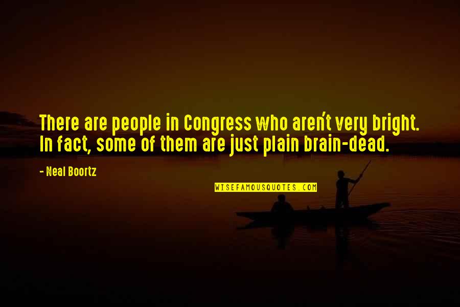 Trekked Define Quotes By Neal Boortz: There are people in Congress who aren't very