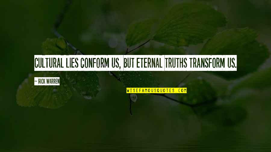 Trekker Weight Quotes By Rick Warren: Cultural lies conform us, but eternal truths transform