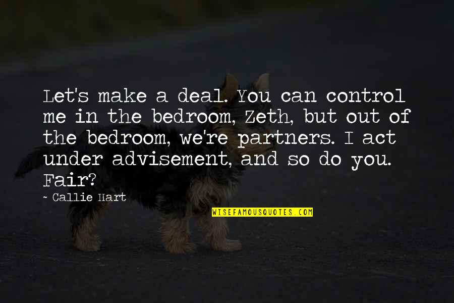 Trekking Quotes And Quotes By Callie Hart: Let's make a deal. You can control me