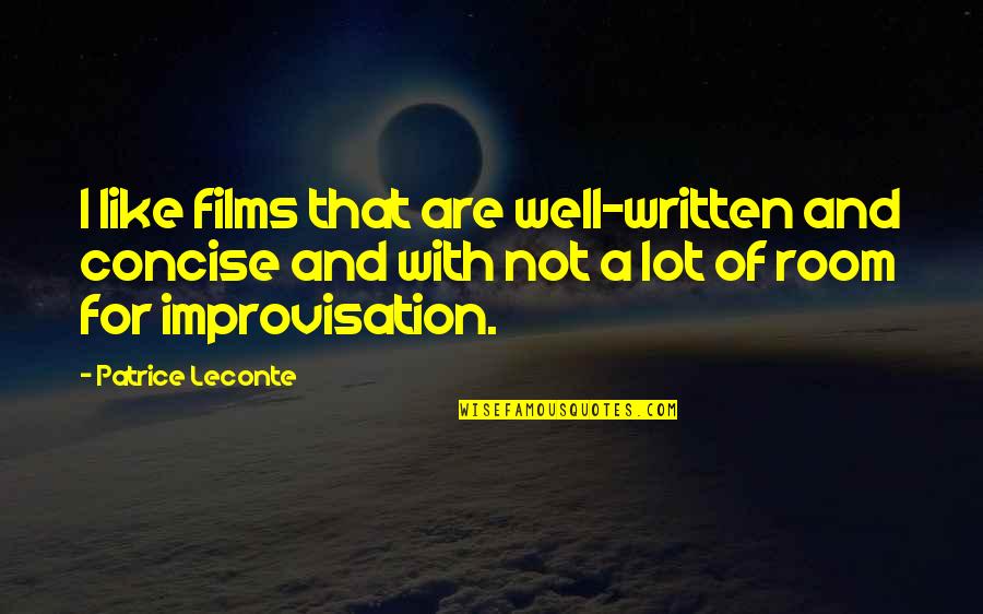 Trekking Success Quotes By Patrice Leconte: I like films that are well-written and concise
