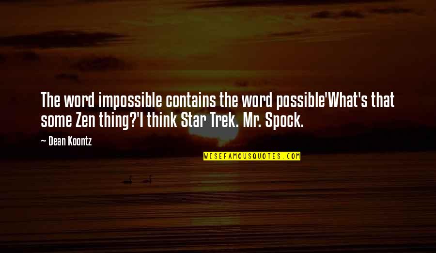 Trek's Quotes By Dean Koontz: The word impossible contains the word possible'What's that