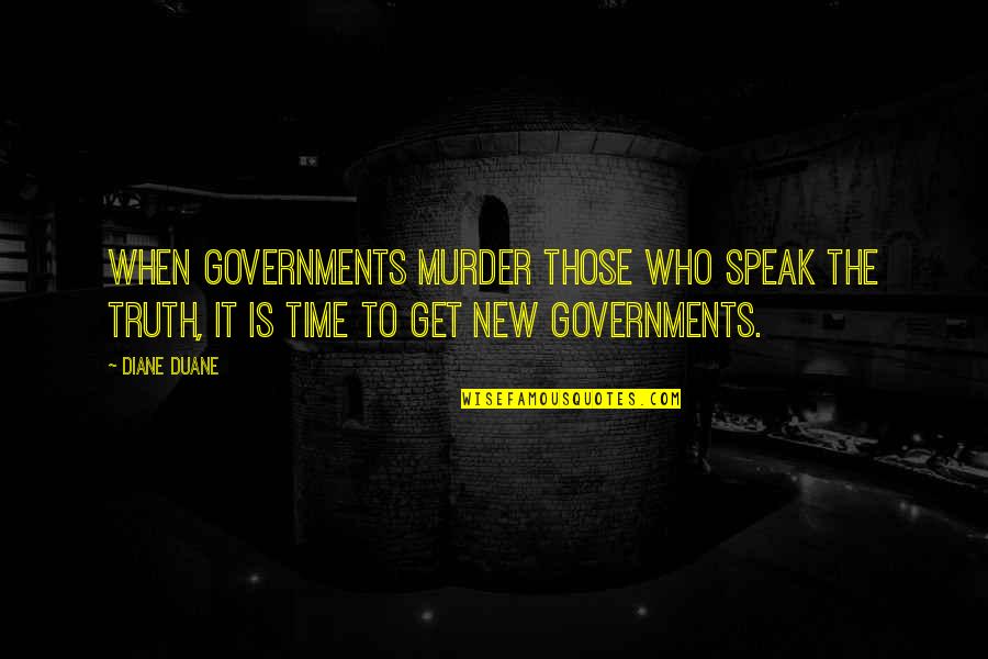 Trek's Quotes By Diane Duane: When governments murder those who speak the truth,