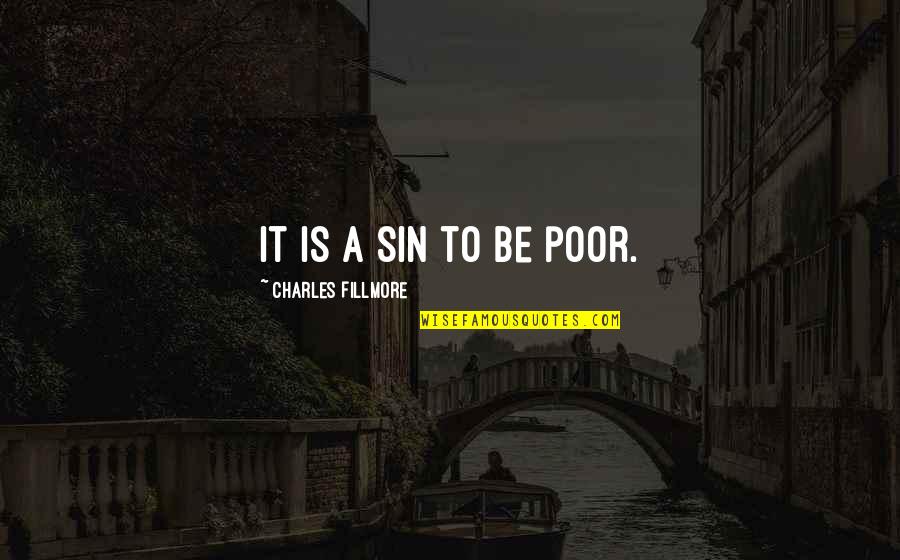 Trektoday Quotes By Charles Fillmore: It is a sin to be poor.