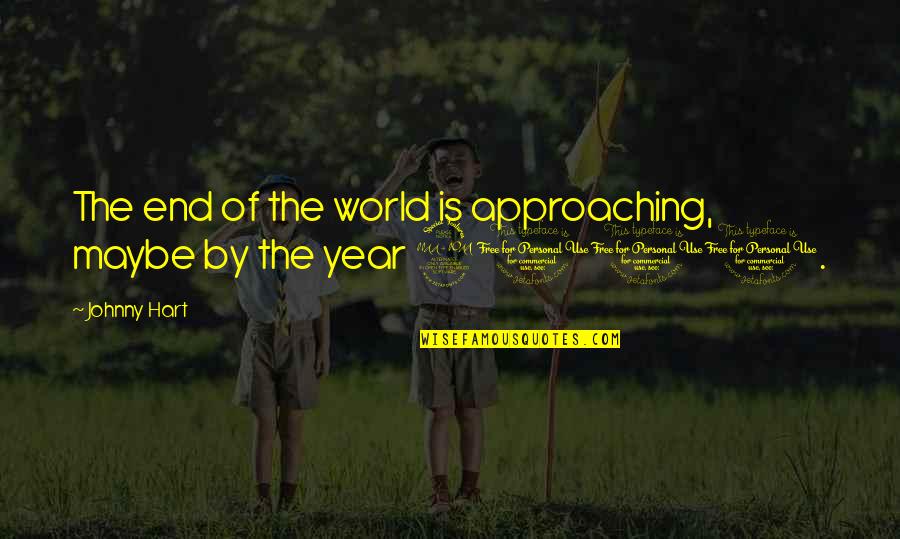 Trelawney Castle Quotes By Johnny Hart: The end of the world is approaching, maybe