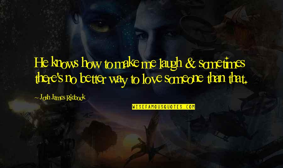 Trelawneys Wand Quotes By Josh James Riebock: He knows how to make me laugh & Trelawneys Wand Quotes By Josh James Riebock: He knows how to make me laugh &