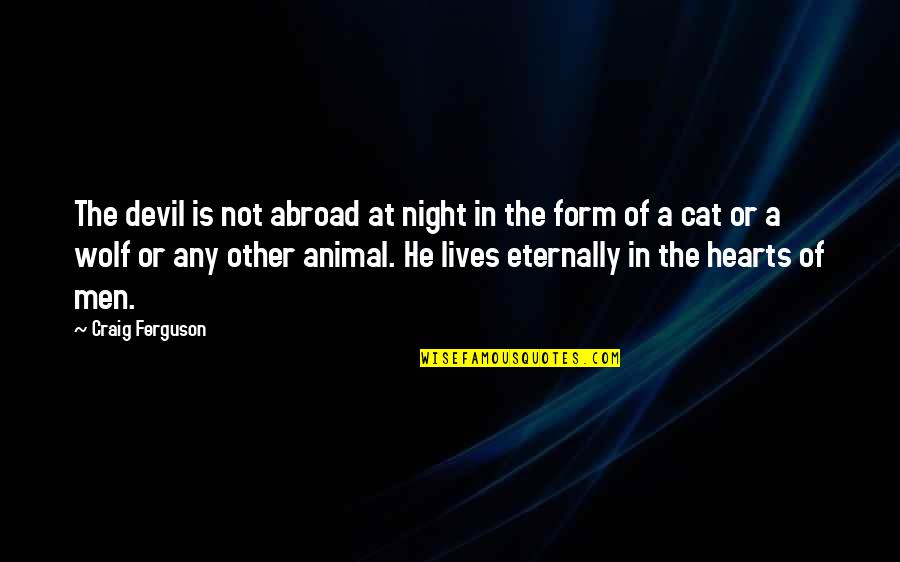 Trella And Riley Quotes By Craig Ferguson: The devil is not abroad at night in