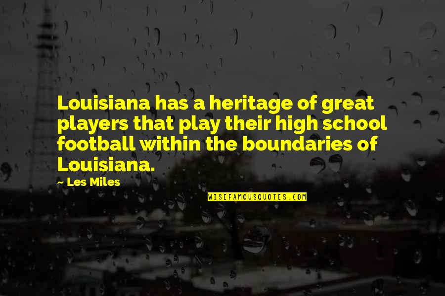 Trellsmith's Quotes By Les Miles: Louisiana has a heritage of great players that