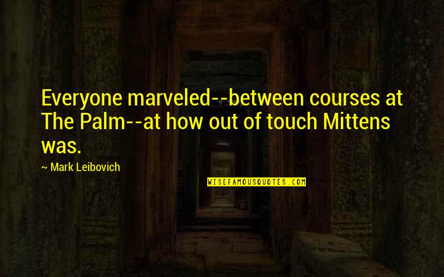 Tremarco Bros Quotes By Mark Leibovich: Everyone marveled--between courses at The Palm--at how out