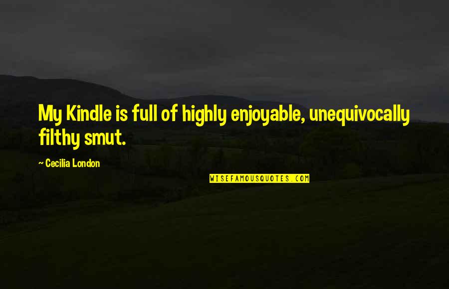 Trematodos Quotes By Cecilia London: My Kindle is full of highly enjoyable, unequivocally Trematodos Quotes By Cecilia London: My Kindle is full of highly enjoyable, unequivocally