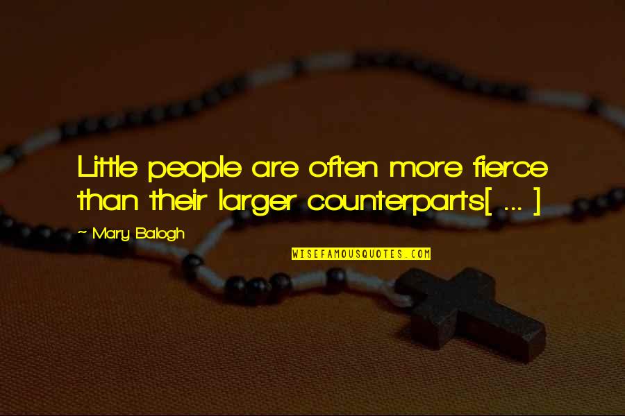 Tremayne Quotes By Mary Balogh: Little people are often more fierce than their