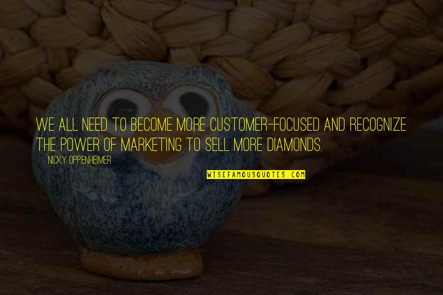 Trembath Machine Quotes By Nicky Oppenheimer: We all need to become more customer-focused and Trembath Machine Quotes By Nicky Oppenheimer: We all need to become more customer-focused and
