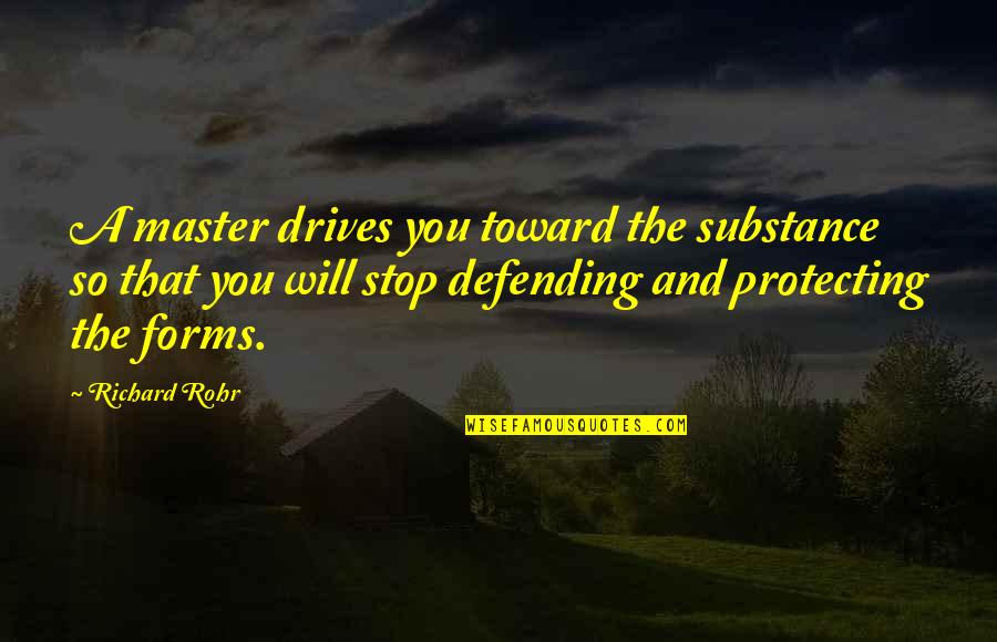 Tremblay Family Quotes By Richard Rohr: A master drives you toward the substance so Tremblay Family Quotes By Richard Rohr: A master drives you toward the substance so