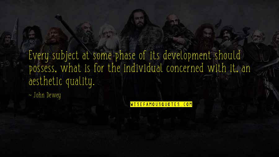 Trembleau Tract Quotes By John Dewey: Every subject at some phase of its development Trembleau Tract Quotes By John Dewey: Every subject at some phase of its development