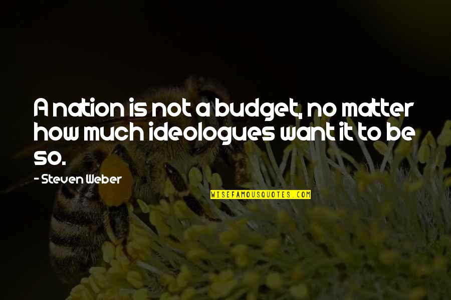 Trembleau Tract Quotes By Steven Weber: A nation is not a budget, no matter