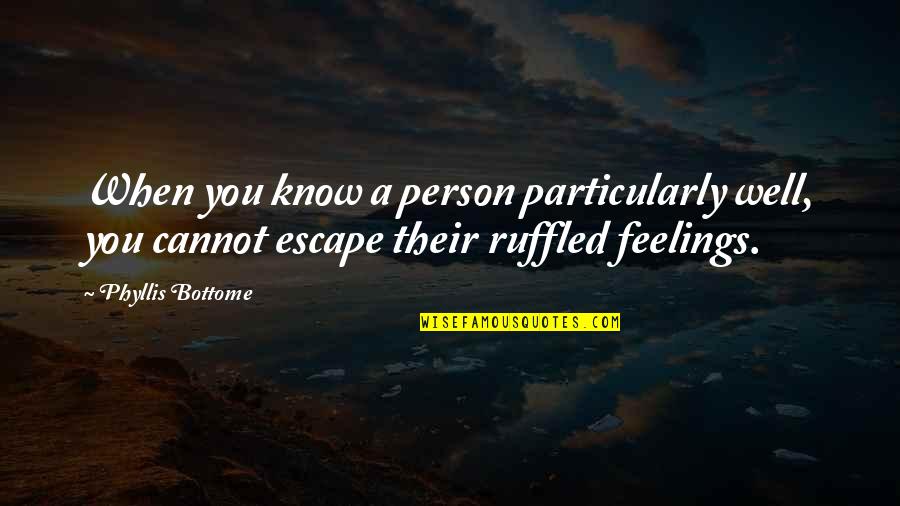 Trembled Paint Quotes By Phyllis Bottome: When you know a person particularly well, you Trembled Paint Quotes By Phyllis Bottome: When you know a person particularly well, you