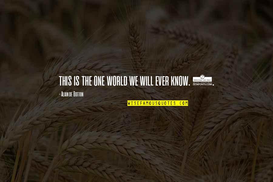 Trembler Coil Quotes By Alain De Botton: this is the one world we will ever Trembler Coil Quotes By Alain De Botton: this is the one world we will ever