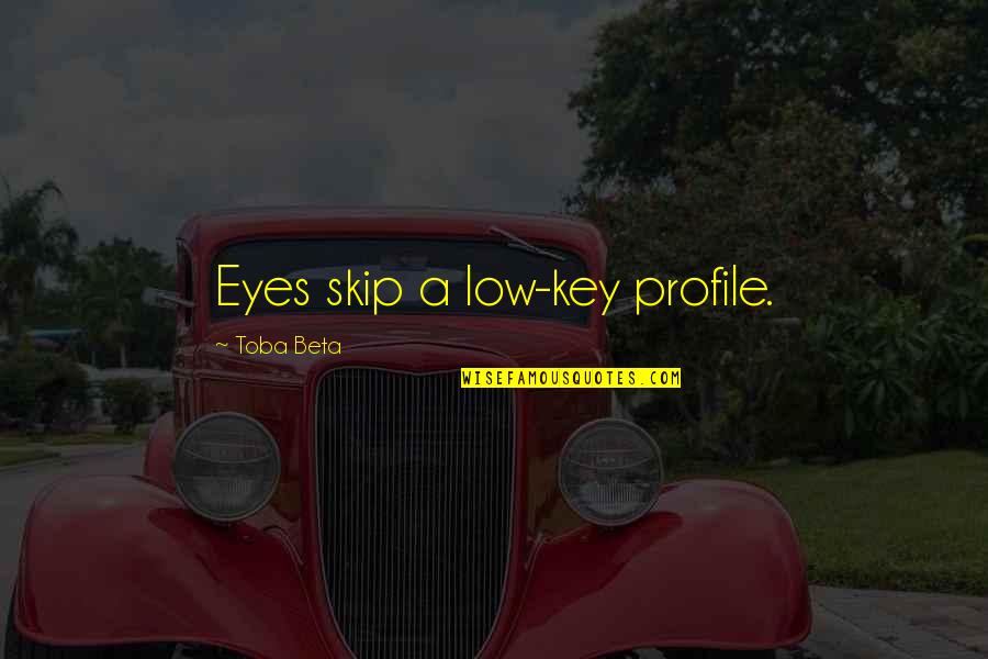 Tremblers Softball Quotes By Toba Beta: Eyes skip a low-key profile. Tremblers Softball Quotes By Toba Beta: Eyes skip a low-key profile.