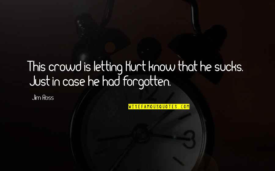 Trembletts Independent Quotes By Jim Ross: This crowd is letting Kurt know that he