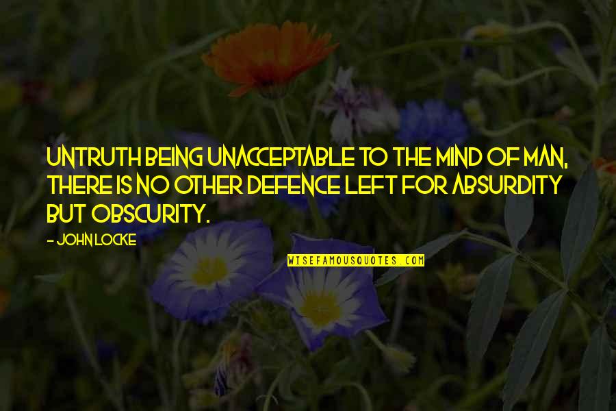 Tremblin Quotes By John Locke: Untruth being unacceptable to the mind of man,