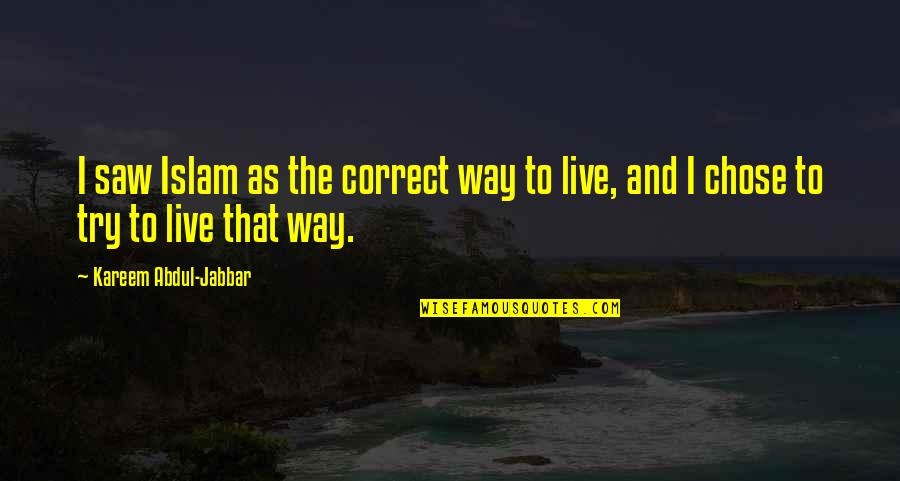 Trembling Inspiring Quotes By Kareem Abdul-Jabbar: I saw Islam as the correct way to