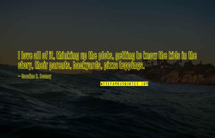 Trembling Youtube Quotes By Caroline B. Cooney: I love all of it, thinking up the