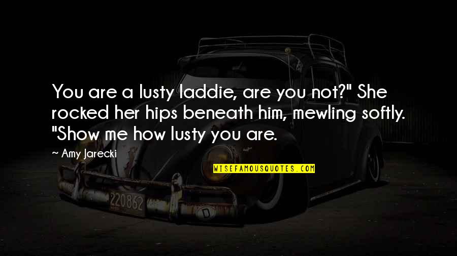 Tremendous Barbecue Quotes By Amy Jarecki: You are a lusty laddie, are you not?" Tremendous Barbecue Quotes By Amy Jarecki: You are a lusty laddie, are you not?"