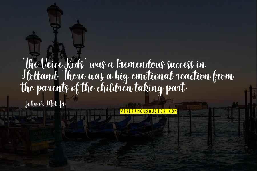 Tremendous Success Quotes By John De Mol Jr.: 'The Voice Kids' was a tremendous success in Tremendous Success Quotes By John De Mol Jr.: 'The Voice Kids' was a tremendous success in