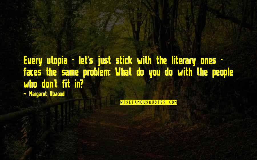 Tremendous Success Quotes By Margaret Atwood: Every utopia - let's just stick with the Tremendous Success Quotes By Margaret Atwood: Every utopia - let's just stick with the