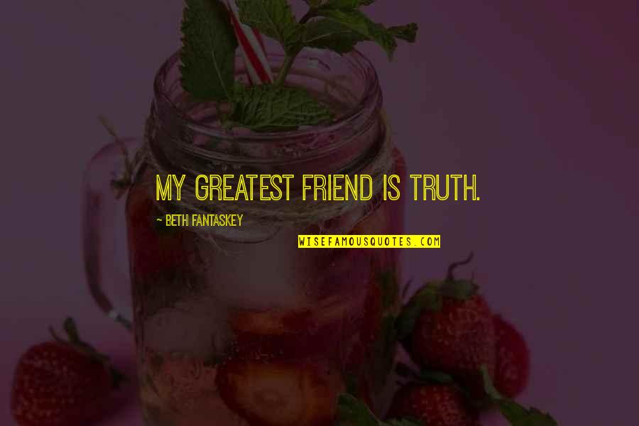 Tremorlor Quotes By Beth Fantaskey: My greatest friend is truth. Tremorlor Quotes By Beth Fantaskey: My greatest friend is truth.