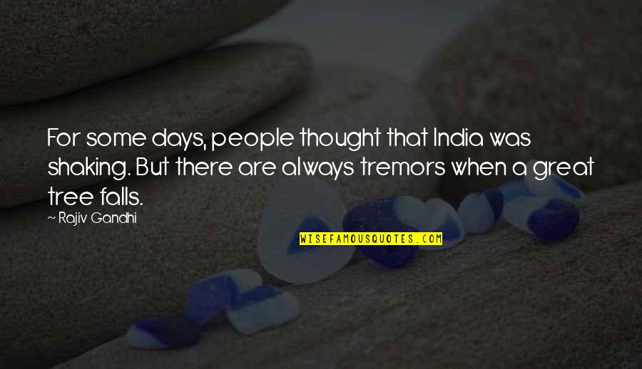 Tremors Quotes By Rajiv Gandhi: For some days, people thought that India was