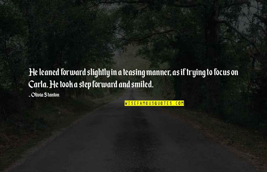 Tremurul Mainilor Quotes By Olivia Stanton: He leaned forward slightly in a teasing manner, Tremurul Mainilor Quotes By Olivia Stanton: He leaned forward slightly in a teasing manner,