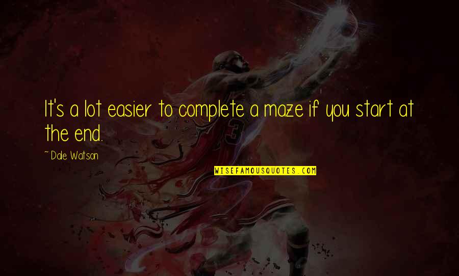 Trenadon Quotes By Dale Watson: It's a lot easier to complete a maze