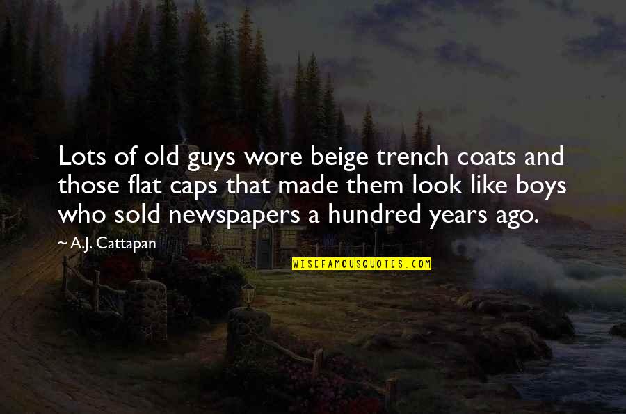 Trench Coats Quotes By A.J. Cattapan: Lots of old guys wore beige trench coats