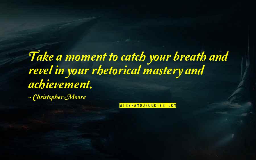 Trench Run Quotes By Christopher Moore: Take a moment to catch your breath and Trench Run Quotes By Christopher Moore: Take a moment to catch your breath and