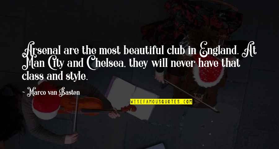 Trenchcoated Quotes By Marco Van Basten: Arsenal are the most beautiful club in England.