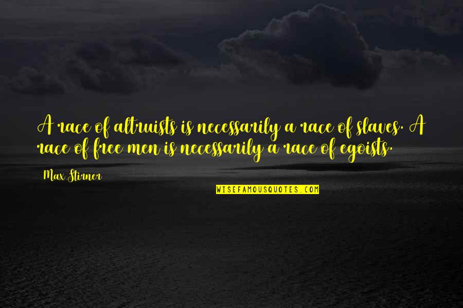 Trencher Rental Quotes By Max Stirner: A race of altruists is necessarily a race
