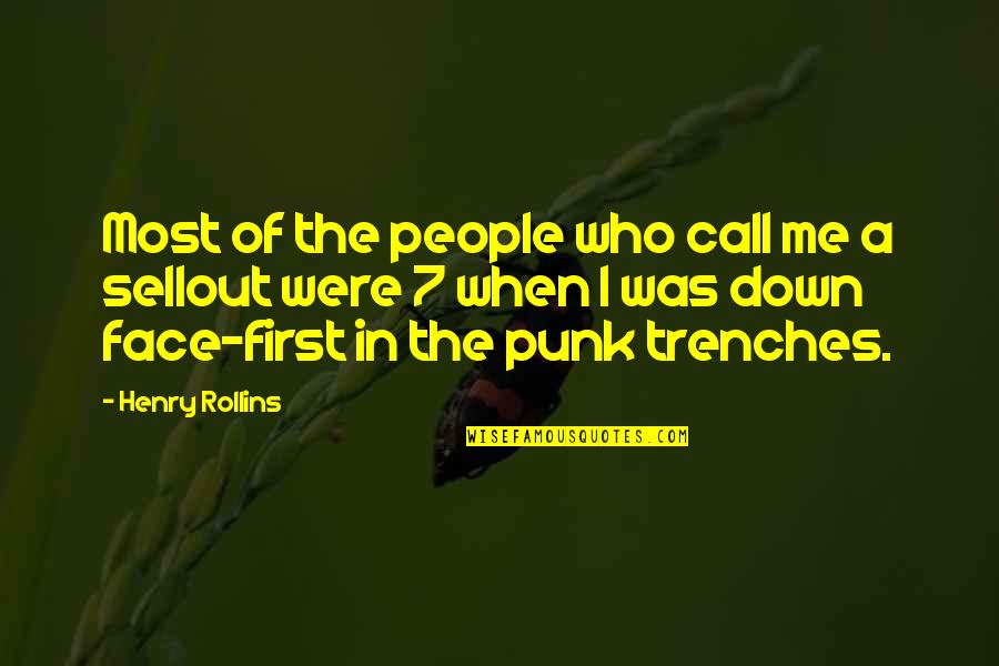 Trenches Quotes By Henry Rollins: Most of the people who call me a