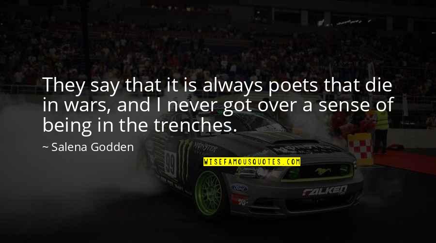 Trenches Quotes By Salena Godden: They say that it is always poets that