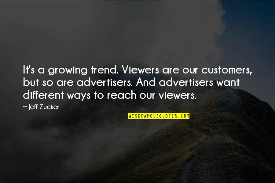 Trend Quotes By Jeff Zucker: It's a growing trend. Viewers are our customers,