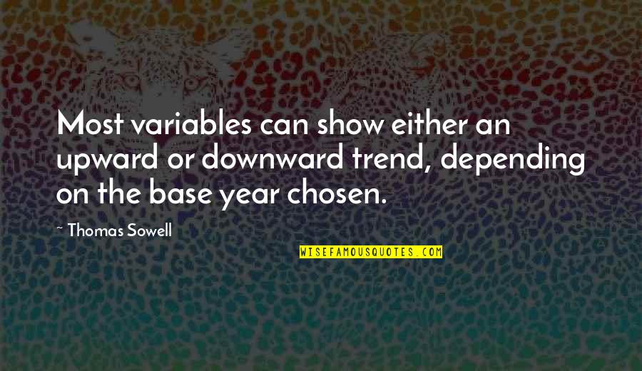 Trend Quotes By Thomas Sowell: Most variables can show either an upward or